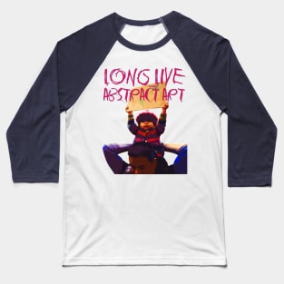 Long Live Abstract Art Baseball T-Shirt